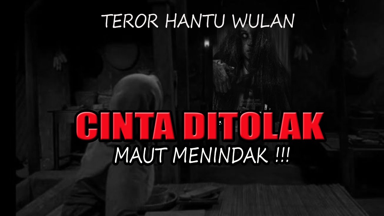 KISAH NGERI ❗️❗️CINTA DITOLAK MAUT MENINDAK