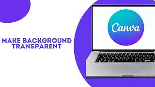 How To Make Background Transparent in Canva 