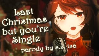 Last Christmas but you're Single... ✦ parody by S.S. Isa