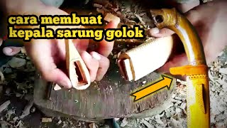 CARA MEMBUAT SAMBUNGAN SARUNG GOLOK.
