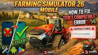 How to Fix Farming Simulator 26 “Your Device Isn’t Compatible” Error 🚜 | FS26 Android Fix 2026