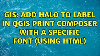 GIS: Add halo to label in QGIS print composer with a specific font (using HTML)