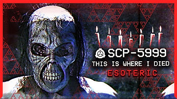 SCP-5999 │ This is Where I Died │ Esoteric │ Infohazard SCP