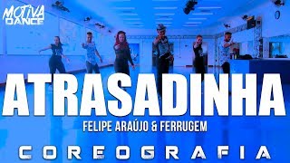 Atrasadinha - Felipe Araújo & Ferrugem | Motiva Dance (Coreografia)