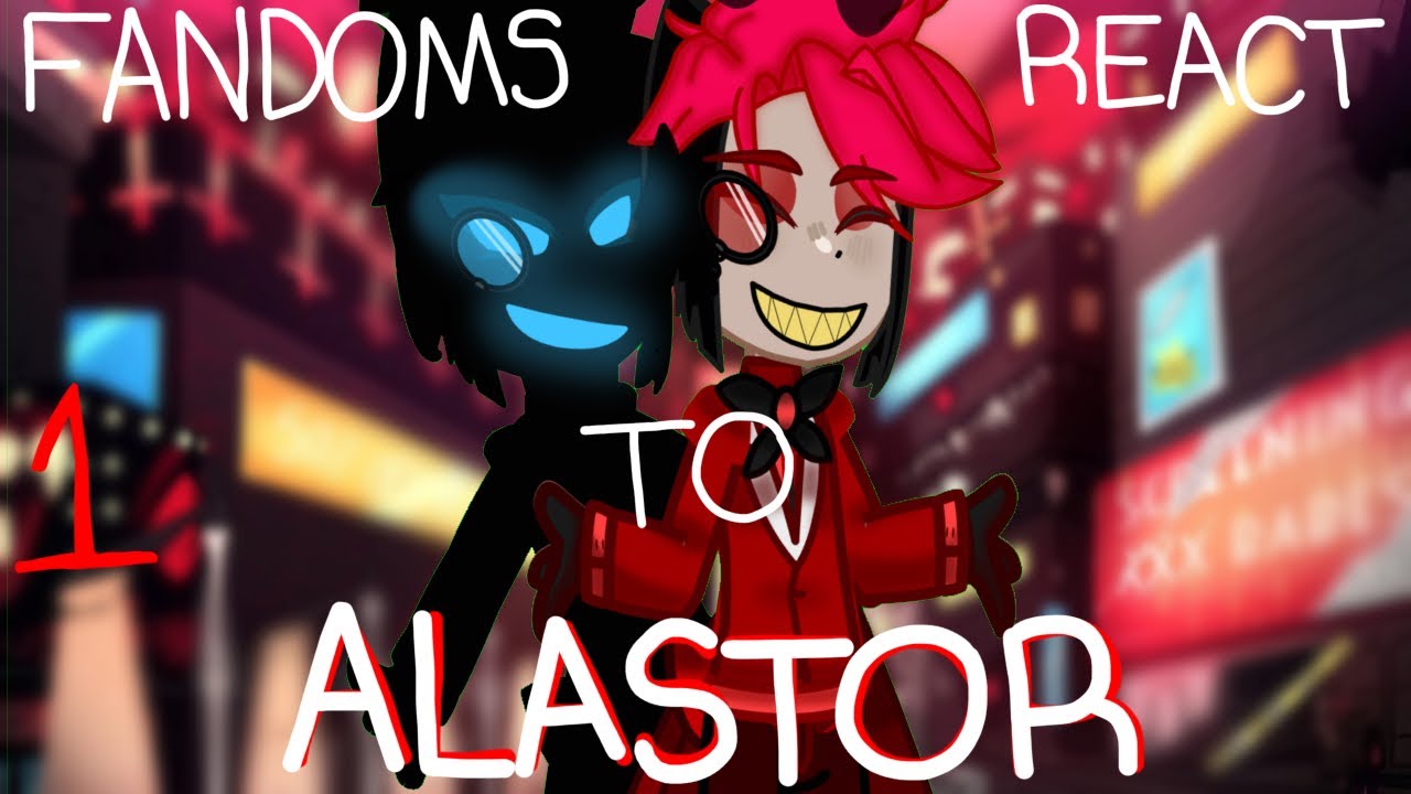 Fandoms React to Alastor  [Part 1/10]