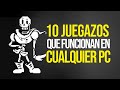 10 JUEGAZOS que FUNCIONAN en CUALQUIER PC