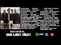 เพลง​ ออลาสไนท์​ Top​ covers​ Our Last Night  Rock