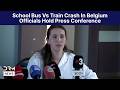 BREAKING: School Bus vs Train Crash in Belgium | Officials Hold Press Conference | AP15