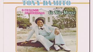 Tony Damito - Eu Não Mereço - Ano 1976