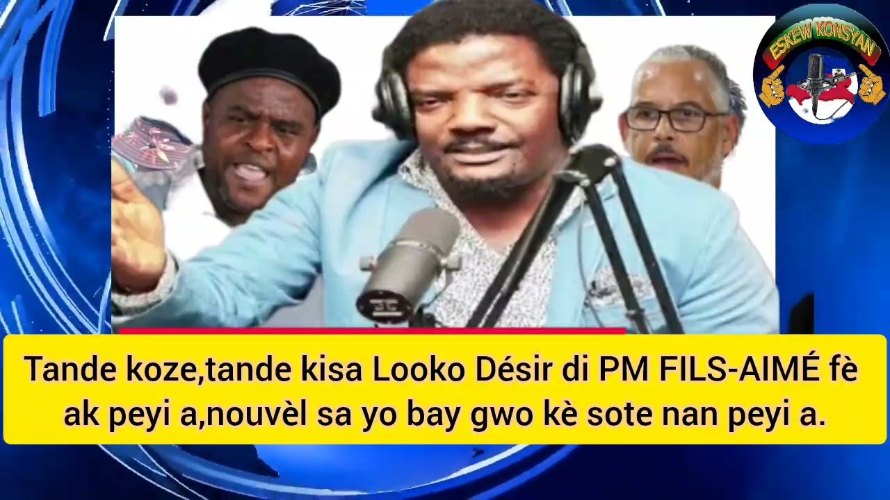 Tris reyalite pou pèp ayisyen an,Looko Désir lagel san filtè kisa PM FILS-AIMÉ fè ak peyi a?Vin tnde