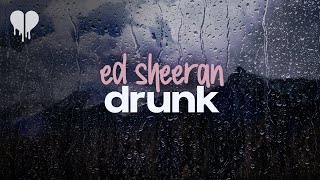 ed sheeran - drunk (lyrics)