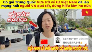 Cô Gái Trung Quốc Vừa Trở Về Từ Việt Nam Đã Lên Mạng Nói Người Vn Quá Tốt Đừng Hiểu Lầm Họ Nữa