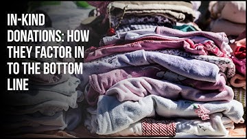 In-Kind Donations: How They Factor In To The Nonprofit  Bottom Line