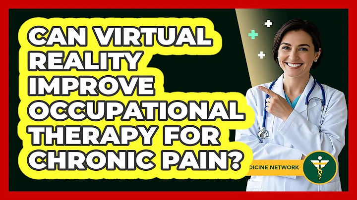 Can Virtual Reality Improve Occupational Therapy For Chronic Pain? - Pain Medicine Network