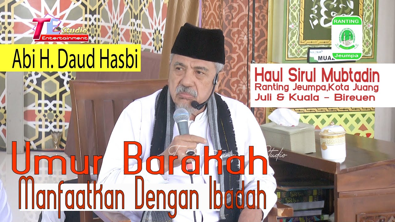 Barakah Umur Dengan Ibadah I Abi H.Daud Hasbi
