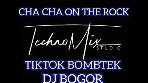 CHA_CHA_ON_THE_ROCK - TIKTOK BOMBTEK DJ BOGOR