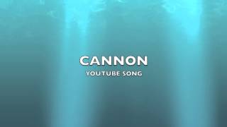 Cannon | YouTube Song-Music