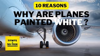 10 Reasons Why are Planes Painted White?