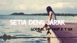 setia deng jarak gombal hip hop x T-six ( audio)