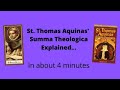 The summa theologica by st thomas aquinas explained in about 4 minutes