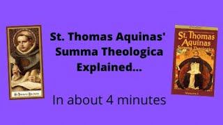 The Summa Theologica by St. Thomas Aquinas explained In about 4 Minutes!
