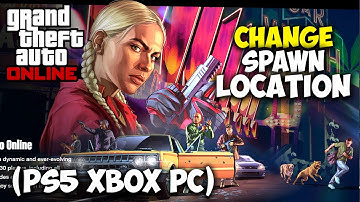 How to Change your Spawn Location in GTA 5 Online (PS5 - Xbox - PC)
