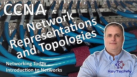 Network Representations and Topologies - Networking Today - Intro to Net - CCNA - KevTechify | vid 3