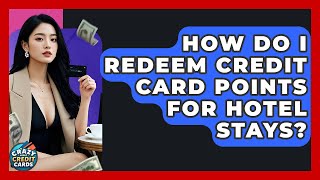 How Do I Redeem Credit Card Points For Hotel Stays? - Crazy About Credit Cards