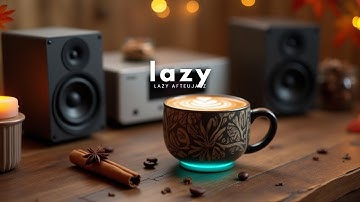 Lazy Afternoon Jazz ⛅ Chill Music for Work and Rest