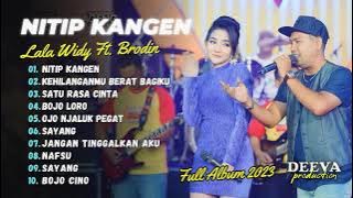 NITIP KANGEN - Lala Widy ft Brodin Ageng Music | FULL ALBUM 2023