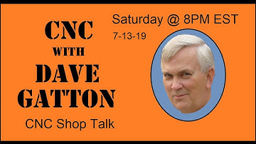 CNC With Dave Gatton #58 - CNC Shop Talk