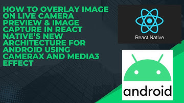 How to Overlay Image on Live Camera Preview in React Native for Android using CameraX and Media3