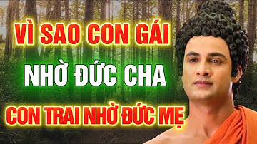 Vì Sao Con Gái Nhờ Đức Cha, Con Trai Nhờ Đức Mẹ? Bài Giảng Rất Hay l Lời Phật Dạy