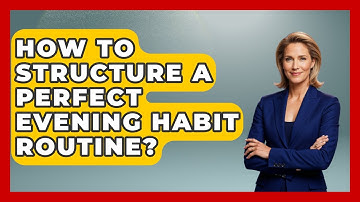 How To Structure A Perfect Evening Habit Routine? - Habit Hacks Hub