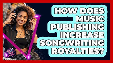 How Does Music Publishing Increase Songwriting Royalties? - Pop Music Gurus