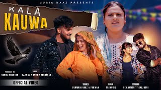 Kala Kauwa |  Video | Haryanvi Song| Farmani Naaz & Farman | Hema | Mohit | Abhi |Naaz Music