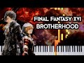 Final Fantasy XVI - Brotherhood (Piano Synthesia) 🎹