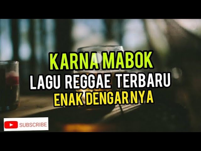 LAGU REGGAE TERBARU ||KARNA MABOK||OLD_JINGGA||ENAK DENGARNYA class=