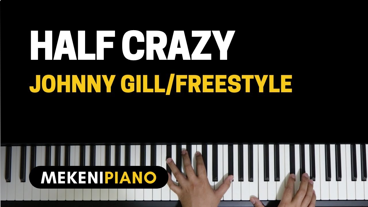 Half crazy piano cover Johnny Gill/Freestyle YouTube