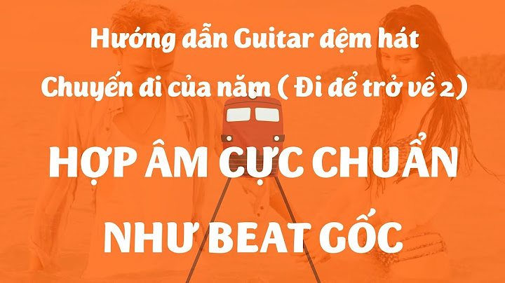 Hướng dẫn guitar đi đi để trở về năm 2024