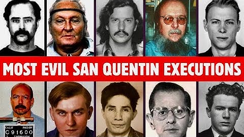 The Most Evil Criminals Executed In San Quentin State Prison