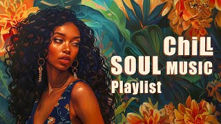 Soul music playlist | Songs when you end a busy day - Chill sou/rnb mix