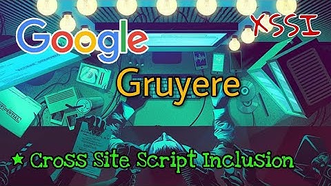 XSSI - Google Gruyere // Cross Site Script Inclusion // walk-through