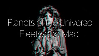 Fleetwood Mac - Planets of the Universe (lyrics)