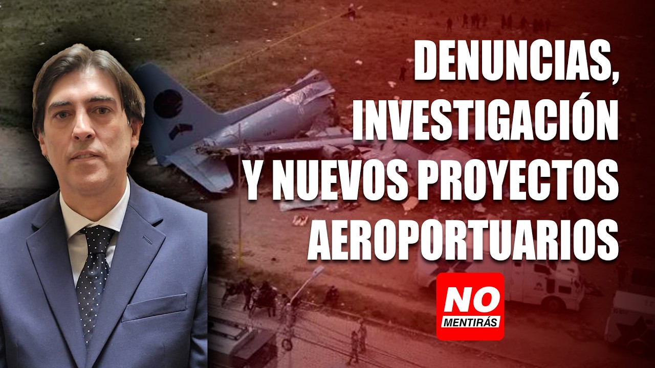 Denuncias, investigación y nuevos proyectos aeroportuarios  | No Mentirás
