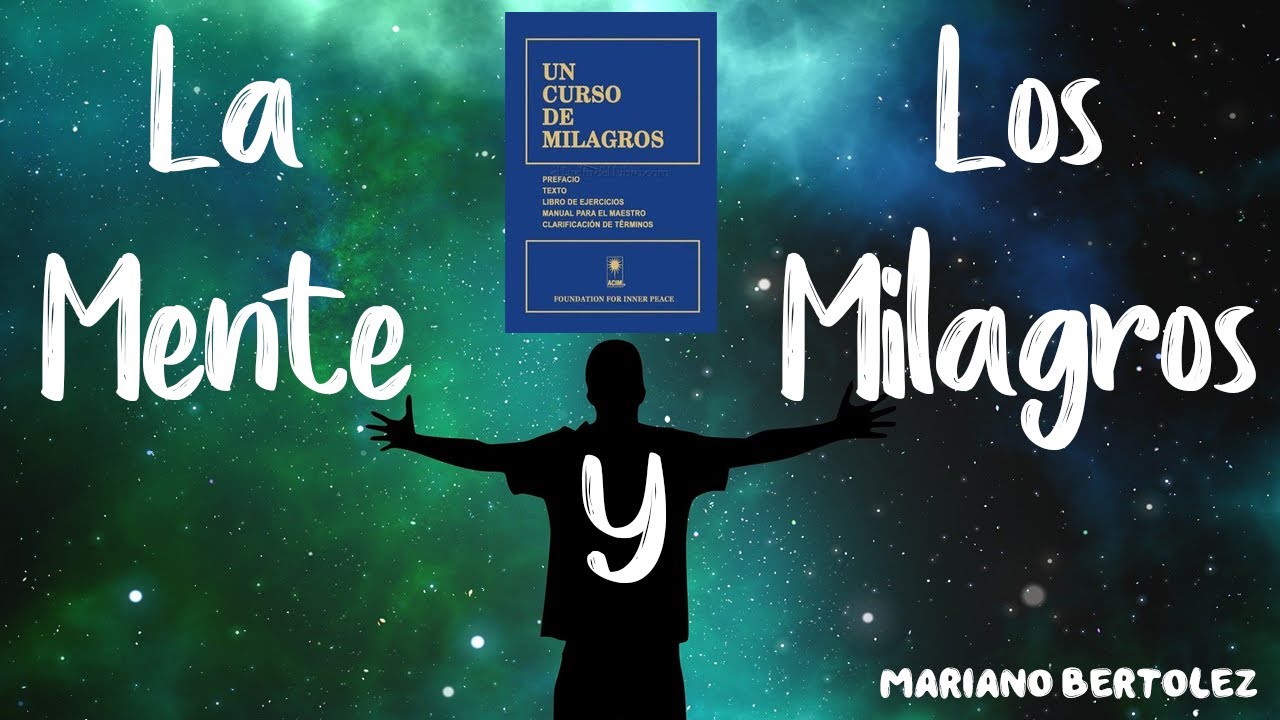 Que es la Mente y que son los Milagros? / Un Curso de Milagros