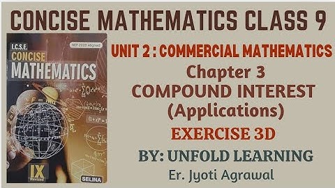 ICSE CLASS 9 || CONCISE MATHEMATICS || 2025-26 || 3. Compound Interest || Exercise 3D