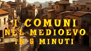 I Comuni nel medioevo in 5 minuti