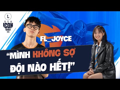 FL.Joyce không e sợ đối thủ nào ở giải - Phỏng Vấn Trước Giải Đấu Icon Series SEA 2021