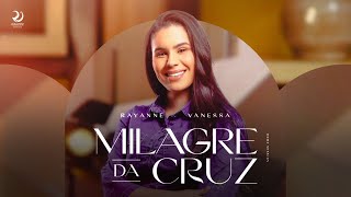 Milagre Da Cruz | Rayanne Vanessa [Clipe Oficial]